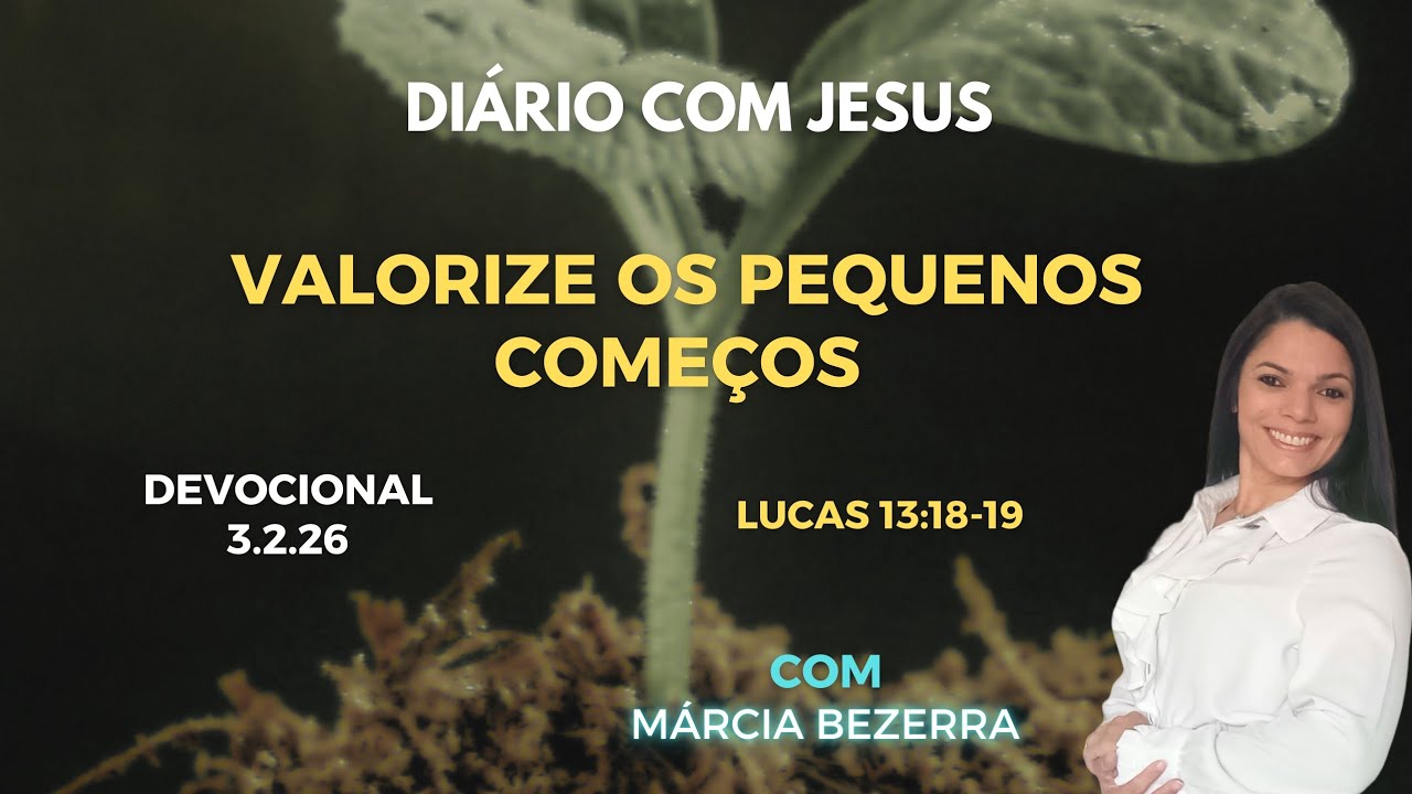 Diário com Jesus 🔥❤️🙏🏻 VALORIZE OS PEQUENOS COMEÇOS 
