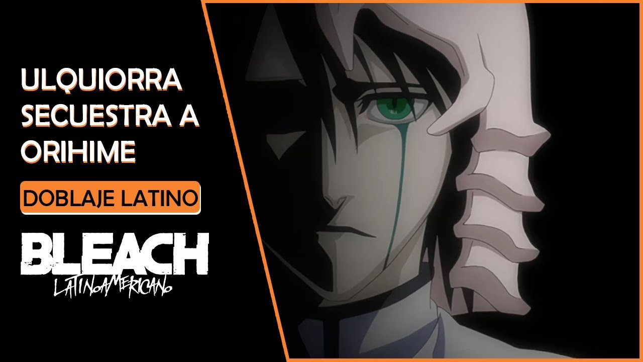 Ulquiorra secuestra a Orihime | Doblaje Español Latino