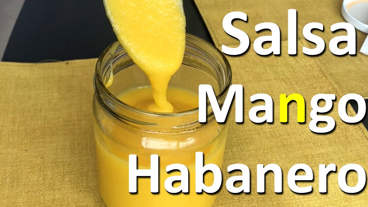 Así se Hace La Famosa Salsa de Mango y Habanero ¡Te Quedará Deliciosa!