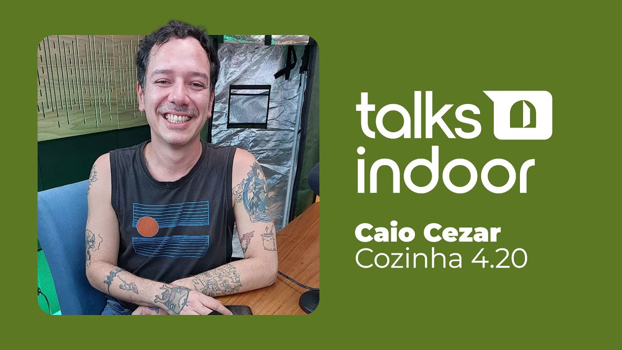 Gastronomia Can&aacute;bica com Caio Cezar do @Cozinha4e20 | Talks Indoor #9 com Danillo Coelho