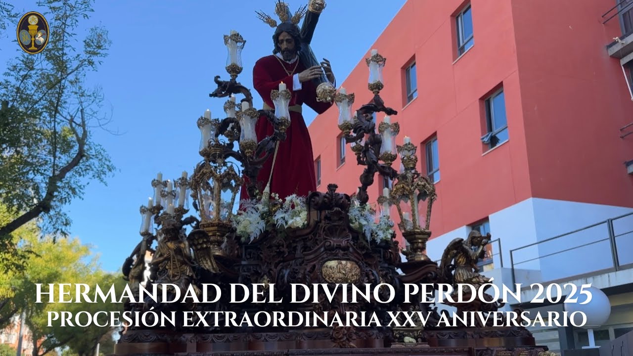 [4K] Jes&uacute;s del Divino Perd&oacute;n Procesi&oacute;n extraordinaria XXV Aniversario - AM Encarnaci&oacute;n 2025 Sevilla