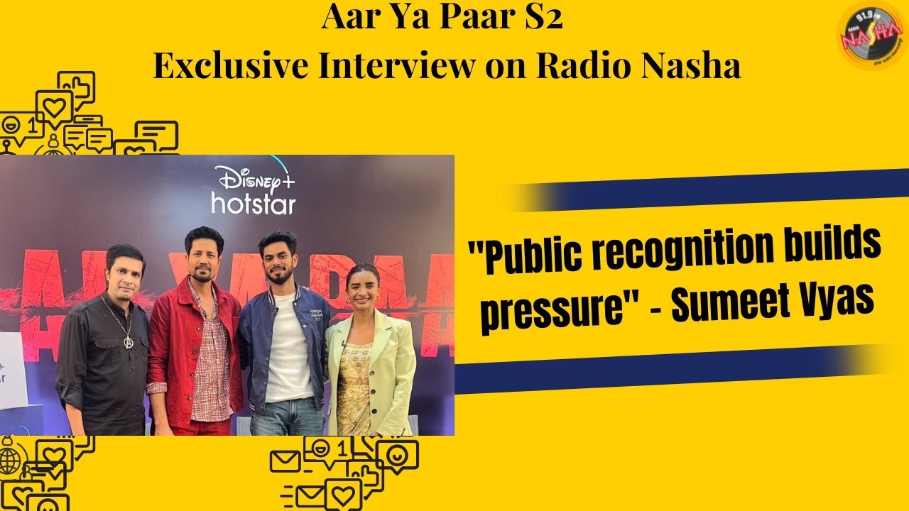 PUBLIC RECOGNITION BUILDS PRESSURE | SUMEET VYAS | AAR YA PAAR S2 | STARCAST | INTERVIEW | EXCLUSIVE
