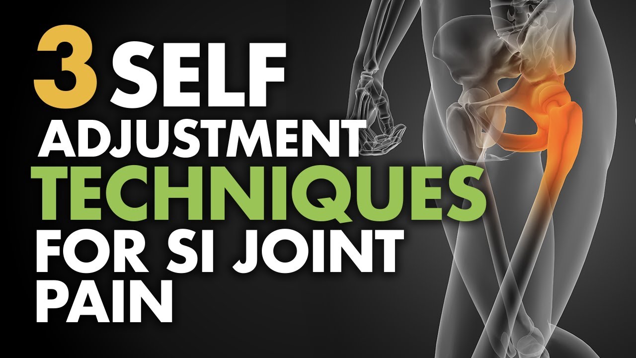3 Self Adjustment Techniques for SI Joint Pain