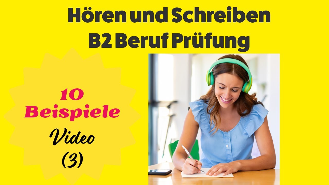 Hören und Schreiben in der B2 Beruf Prüfung: 10 Beispiele für erfolgreiche Prüfungsvorbereitung. (3)