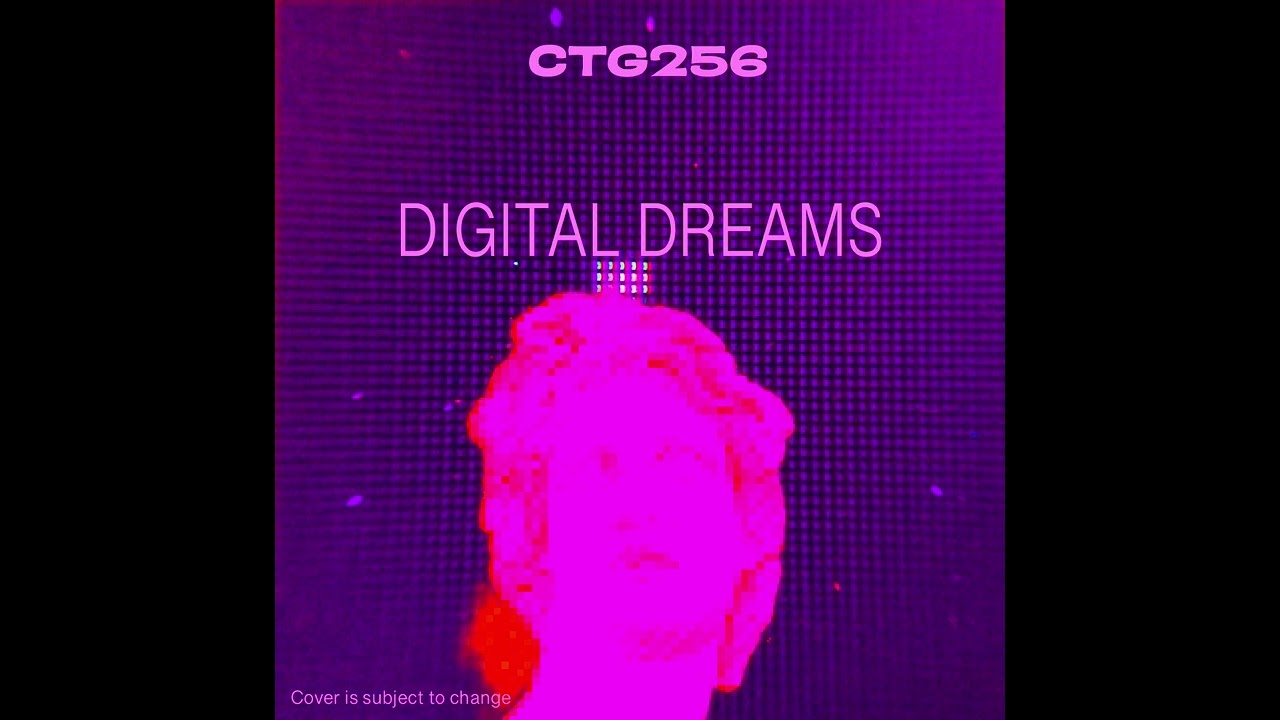 CTG256 - Digital Dreams