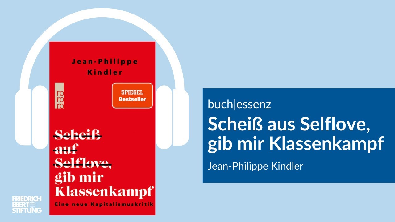 Schei&szlig; auf Selflove, gib mir Klassenkampf | Jean-Philippe Kindler | Buchessenz