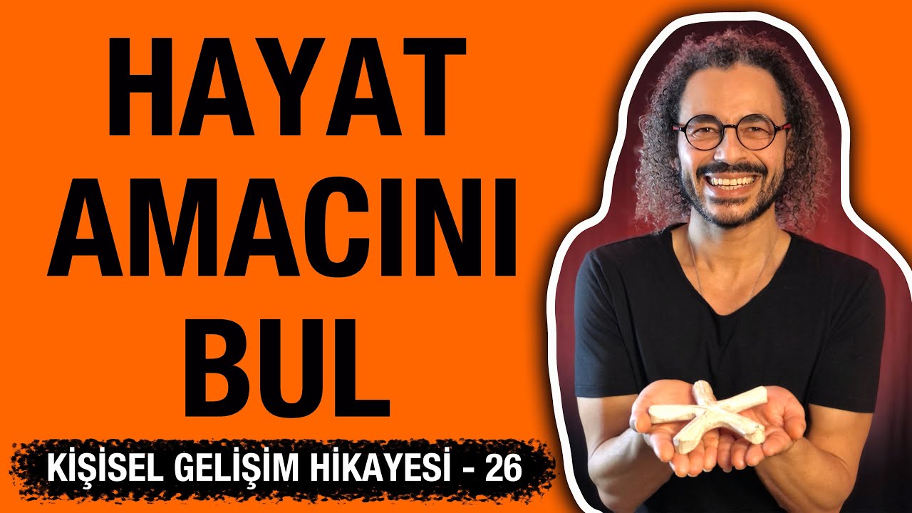 Hayat Amacını Bulmak   Kişisel Gelişim Hİkayesi 26