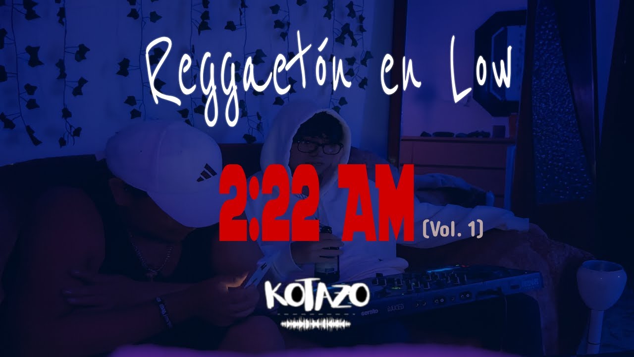 2:22 AM (Vol. 1) &ndash; Reggaet&oacute;n en Low︱Triste :(