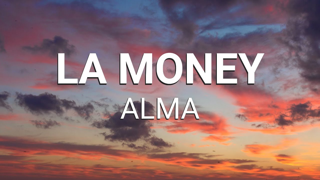 Alma - LA Money (Lyrics)