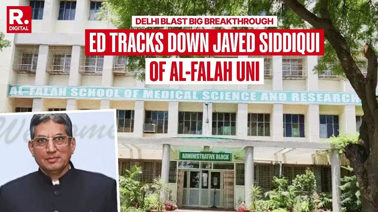 Delhi Blast Probe: ED Tracks Down Javed Siddique Of Al-Falah Uni After Hunt Operation | Red Fort