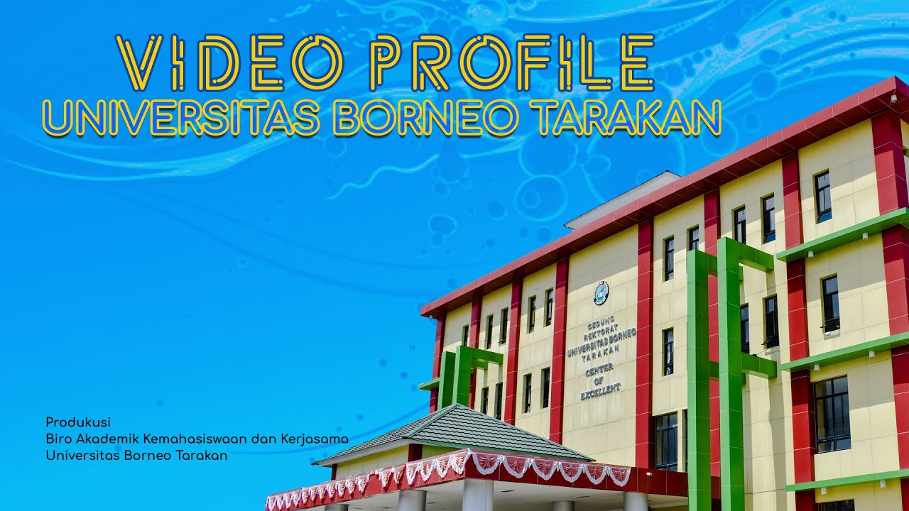 VIDEO PROFILE UNIVERSITAS BORNEO TARAKAN