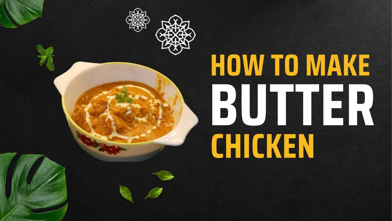 How To Make Restaurant Style Butter Chicken At Home | बटर चिकन रेसिपी |  घर में कैसे बनाएं ?