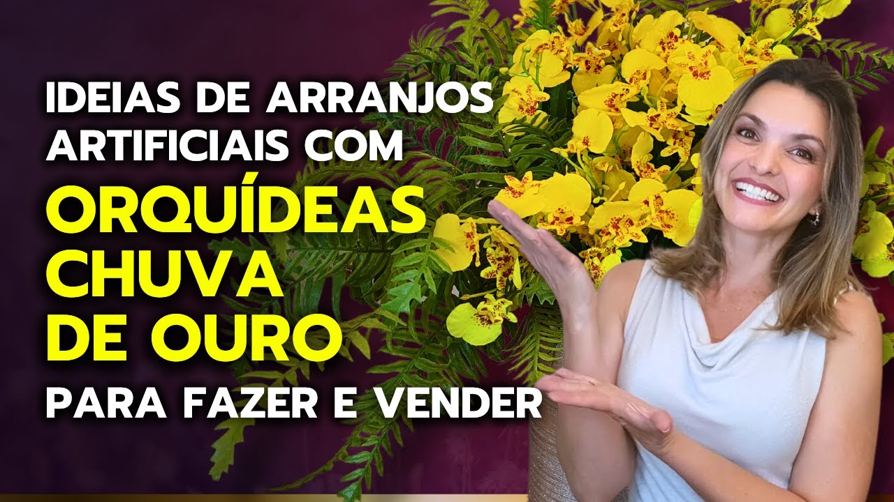 OS MELHORES MODELOS DE ARRANJOS ARTIFICIAIS COM ORQUIDEAS CHUVA-DE-OURO - FAÇA E VENDA