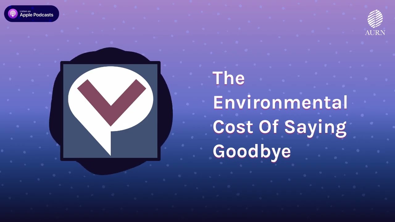 The Environmental Cost Of Saying Goodbye | Viewpoints Radio
