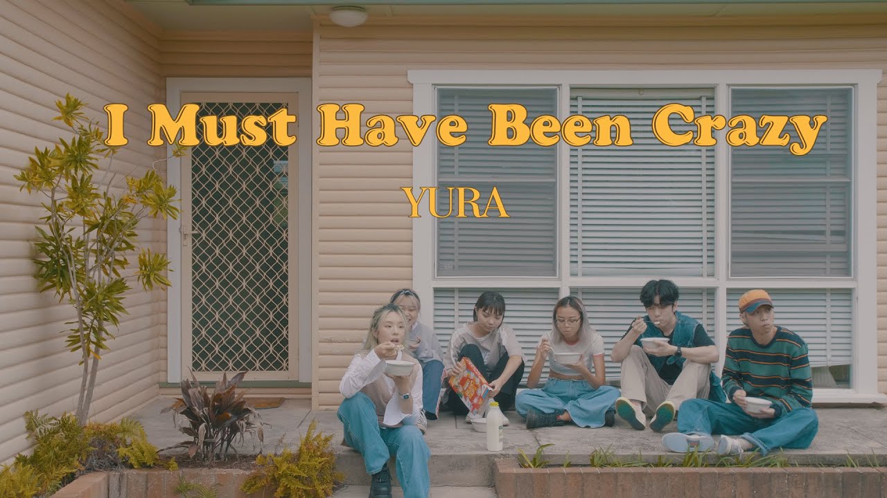 YURA - I Must Have Been Crazy (OFFICIAL MV)