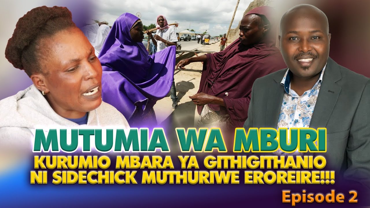 SIDE CHICK KUHURA MUTUMIA WA MBURI MBARA YA GITHIGITHANIO MBERE YA MUTHURIWE!!! ~~~EPSODE 2