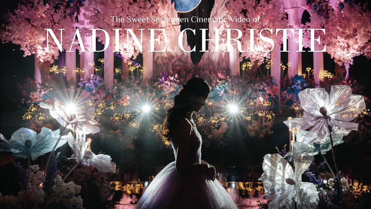 [Chapter Three EO] Cinematic Video - Sweet 17th Birthday Party of Nadine