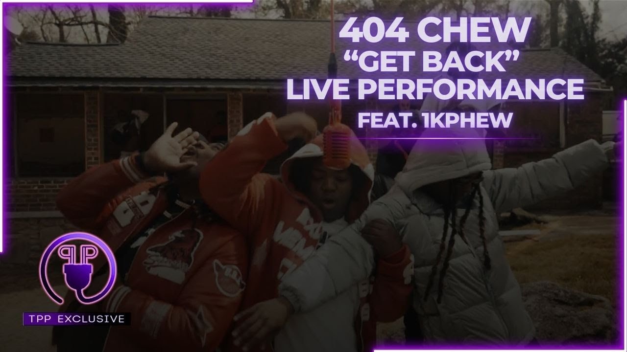 404 CHEW - Get Back LIVE PERFORMANCE Feat. 1K Phew (Official Music Video)