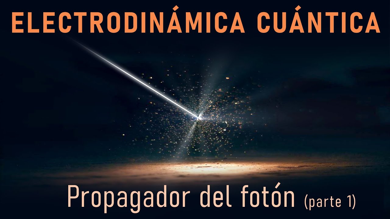12 - ELECTRODIN&Aacute;MICA CU&Aacute;NTICA [Propagador del fot&oacute;n (parte 1)]