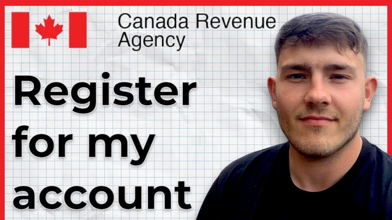 How To Register For My Account With Canada Revenue Agency CRA 2025