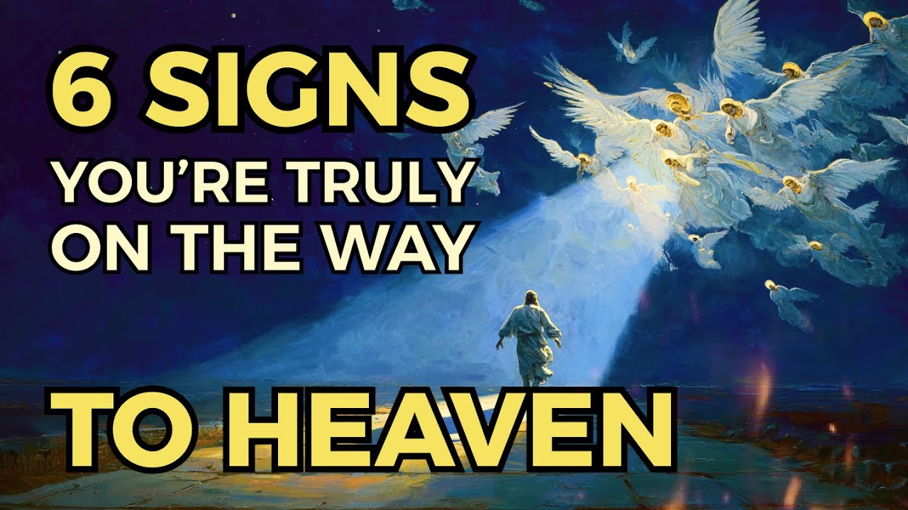 6 Signs You’re Truly on the Way to Heaven | Watch This Before It’s Too Late