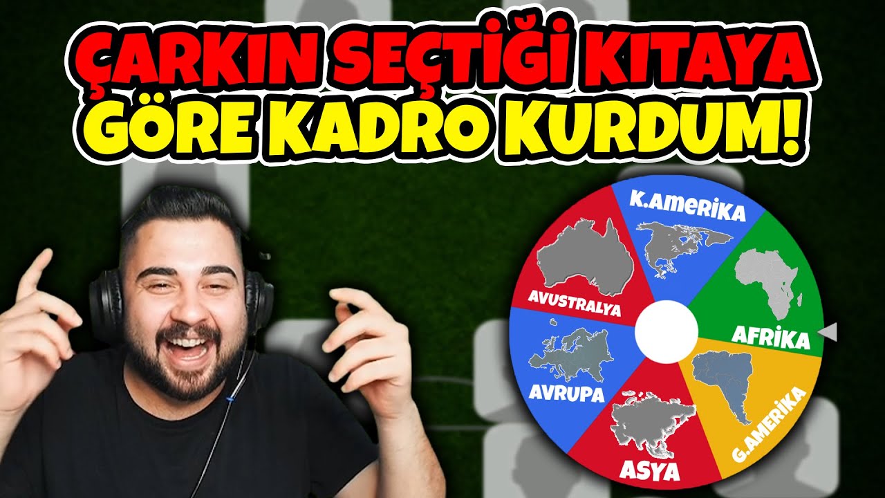 ÇARKIN SEÇTİĞİ KITAYA GÖRE KADRO KURDUM!🌎 KAZANAMAZSA ÇARKIN SEÇTİĞİ KITADAN OYUNCU SİLERİM!