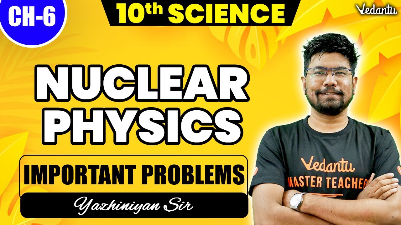 10th Science | Chapter 6 - Nuclear Physics Important Problems | 2nd Mid Term 2024 | Yazhiniyan Sir
