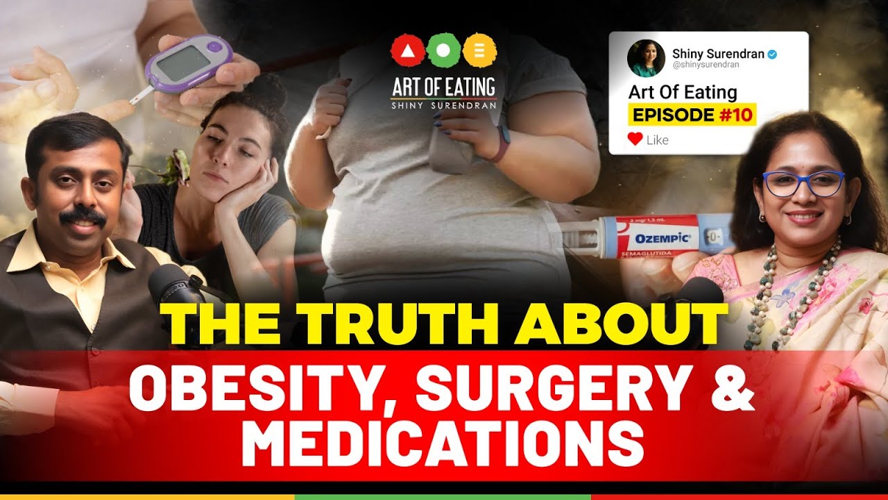 Truth About Obesity, Surgery & Medications | Art Of Eating Podcast #10 | Shiny Surendran