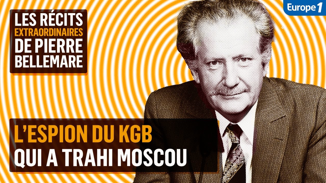 L’espion du KGB qui a trahi Moscou - Les récits extraordinaires de Pierre Bellemare