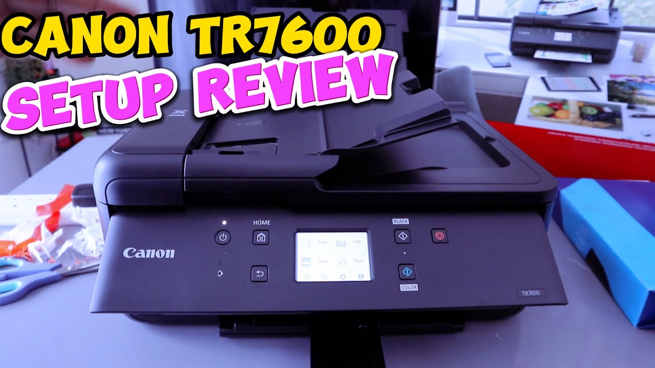 Canon TR7600 UNBOXING AND SET UP REVIEW