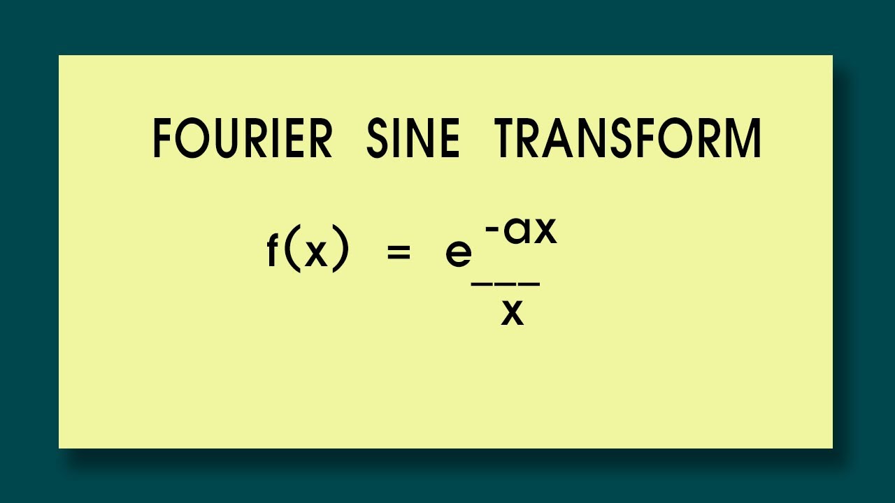 Преобразование Фурье. Найдите синус-преобразование Фурье функции f(x) =e^(-ax)/x.
