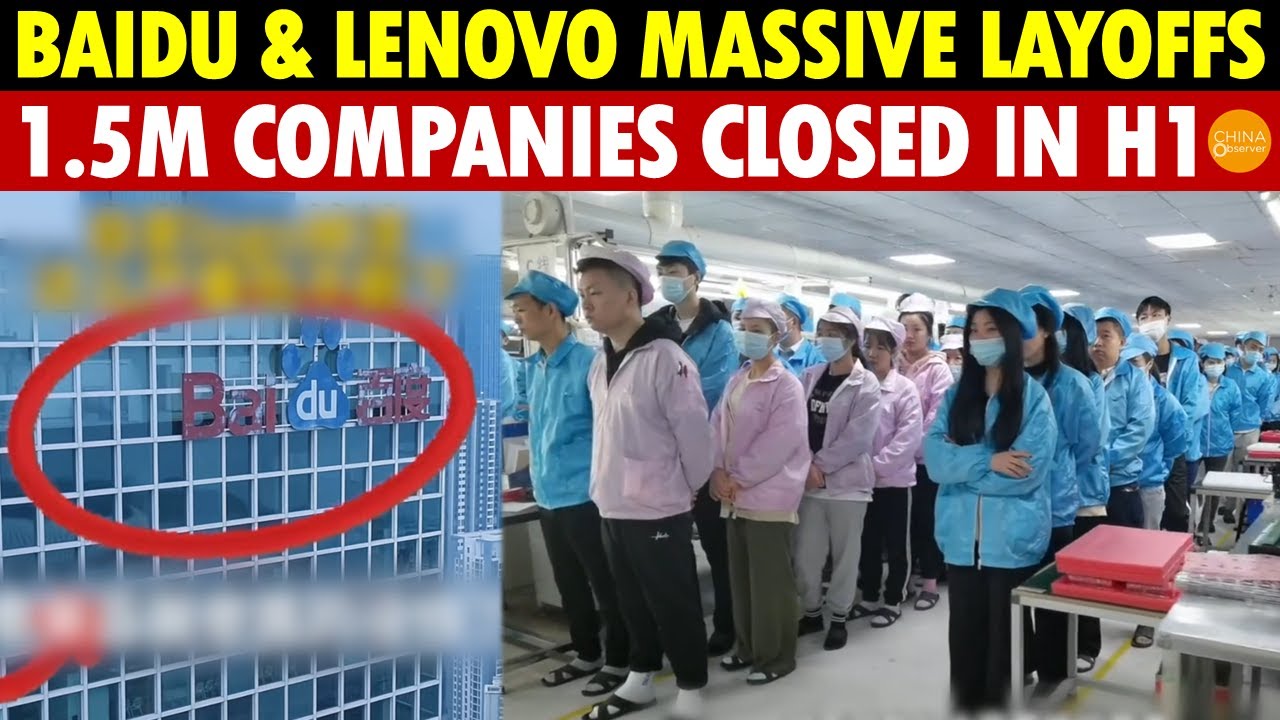 Baidu and Lenovo Massive Layoffs! China&rsquo;s Big Tech Done, 1.5M Companies Closed in the First Half