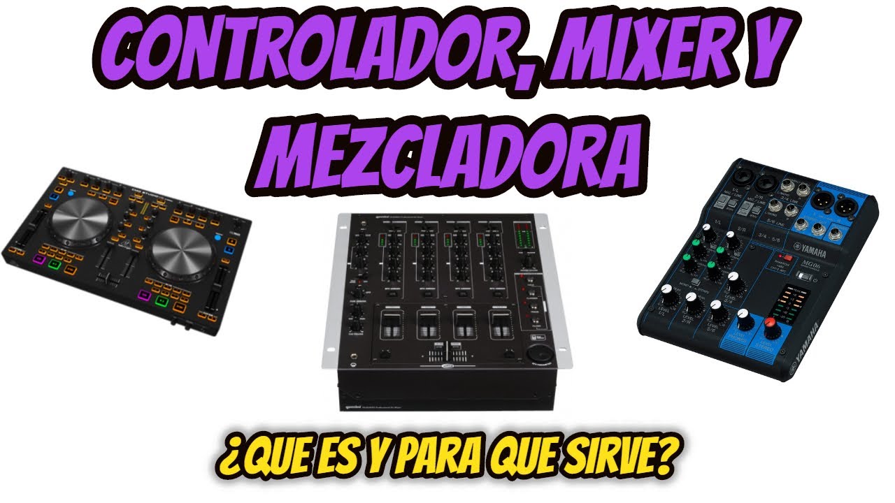 🤔CONTROLADOR, MIXER Y MEZCLADORA / ¿Que es y para que Sirve?/ DJSORIA13