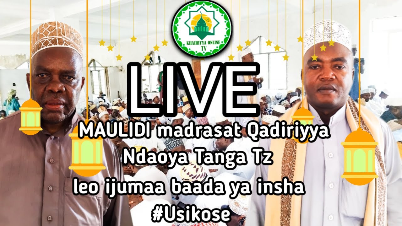 🔴LIVE  MAULIDI  MADRASAT  QADIRIYYA NDAOYA TANGA | MGENI RASMI NI SHEIKH WA MKOA ARUSHA