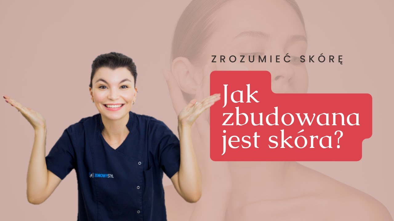 #ZrozumiećSkórę #Odcinek1 - Jak zbudowana jest skóra?