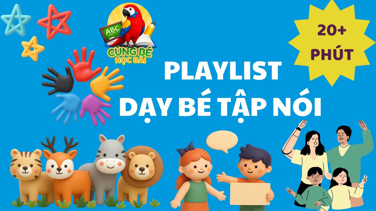Dạy Bé Nói Nhiều Chủ Đề Siêu Dễ Nhớ – Playlist Bé Tập Nói | CÙNG BÉ HỌC BÀI