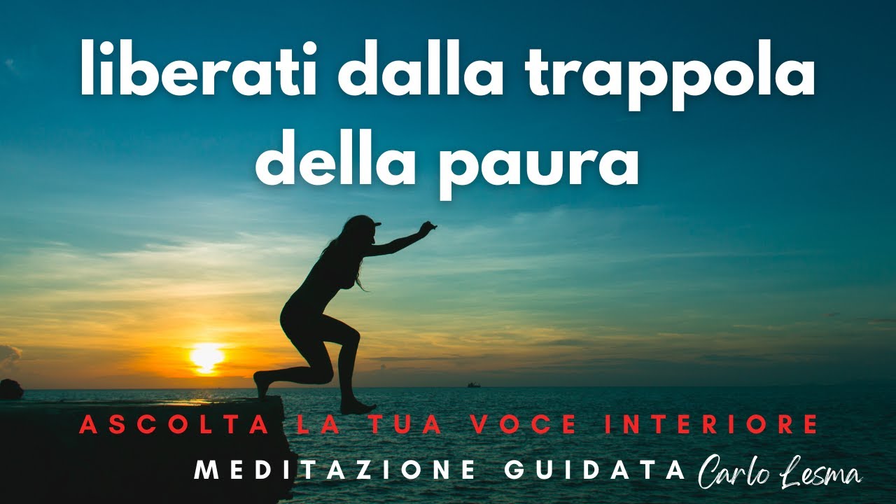 Liberati dalla trappola della paura - Meditazione Guidata