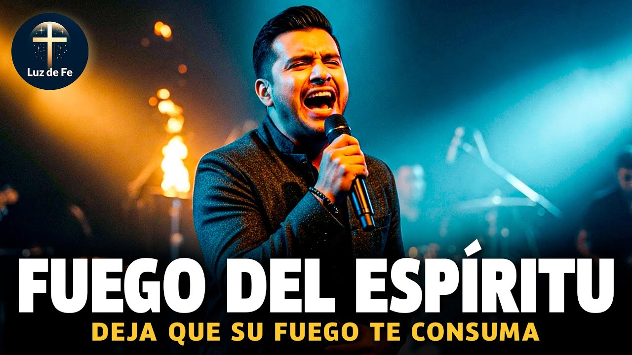 Fuego del Esp&iacute;ritu | Adoraci&oacute;n que Renueva y Purifica | M&uacute;sica Cristiana 2025