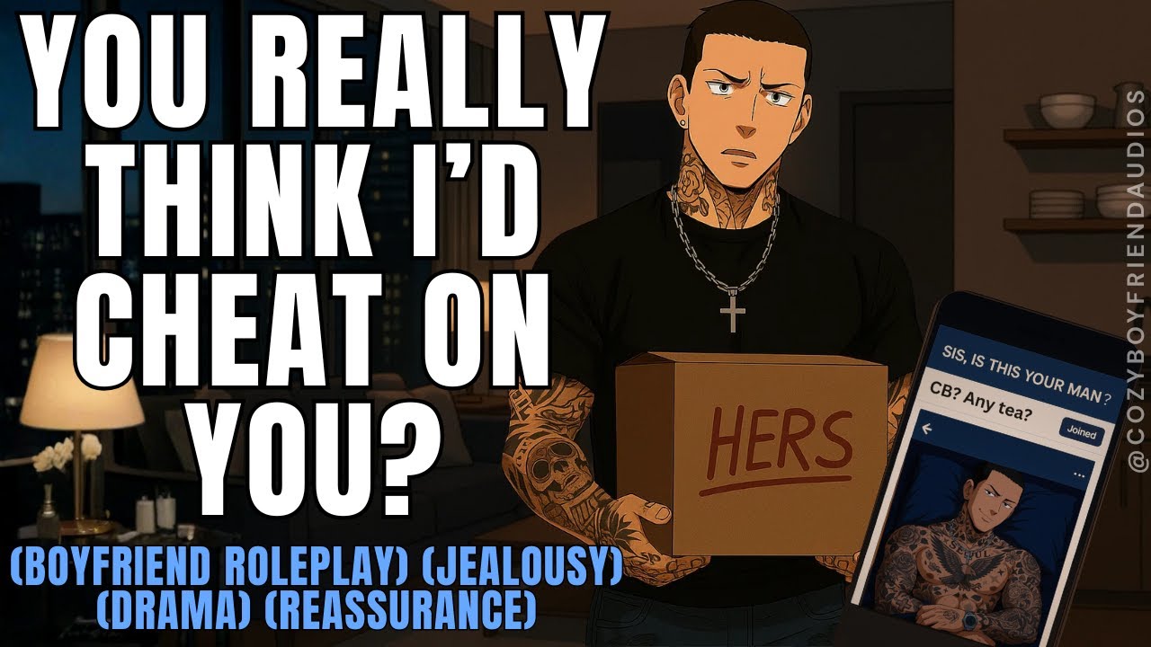 You Really Think I'd Cheat On You? [Jealousy] [Reassurance] [Boyfriend Roleplay] | CozyBoyfriend