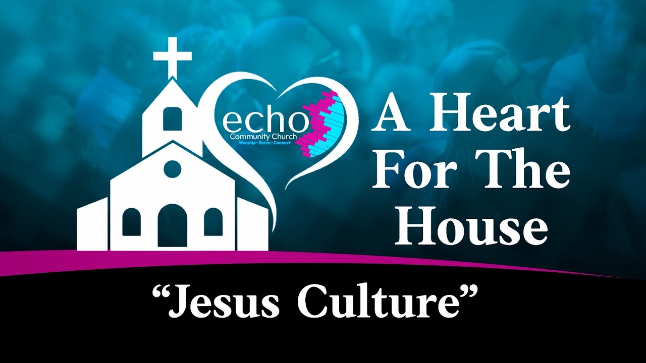 A Heart for the House - Jesus Culture