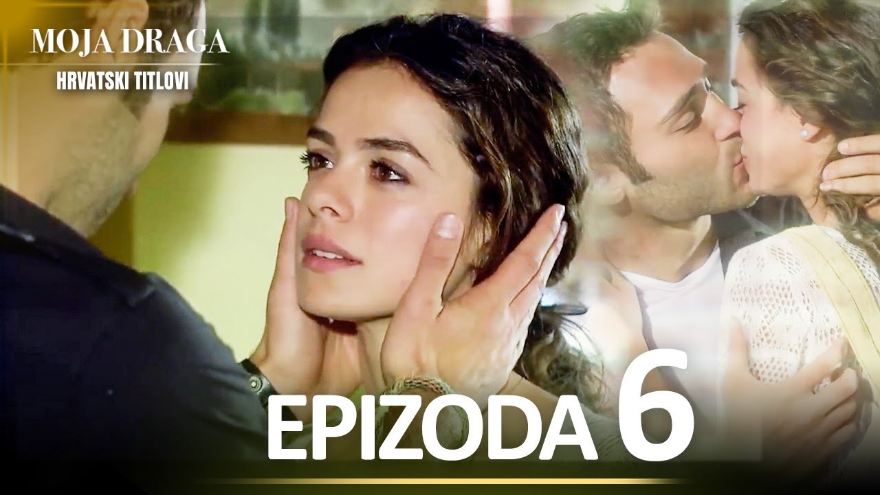Moja Draga Epizoda 6 - Duga Verzija | Sa Hrvatskim Titlovima | Al Yazmalım