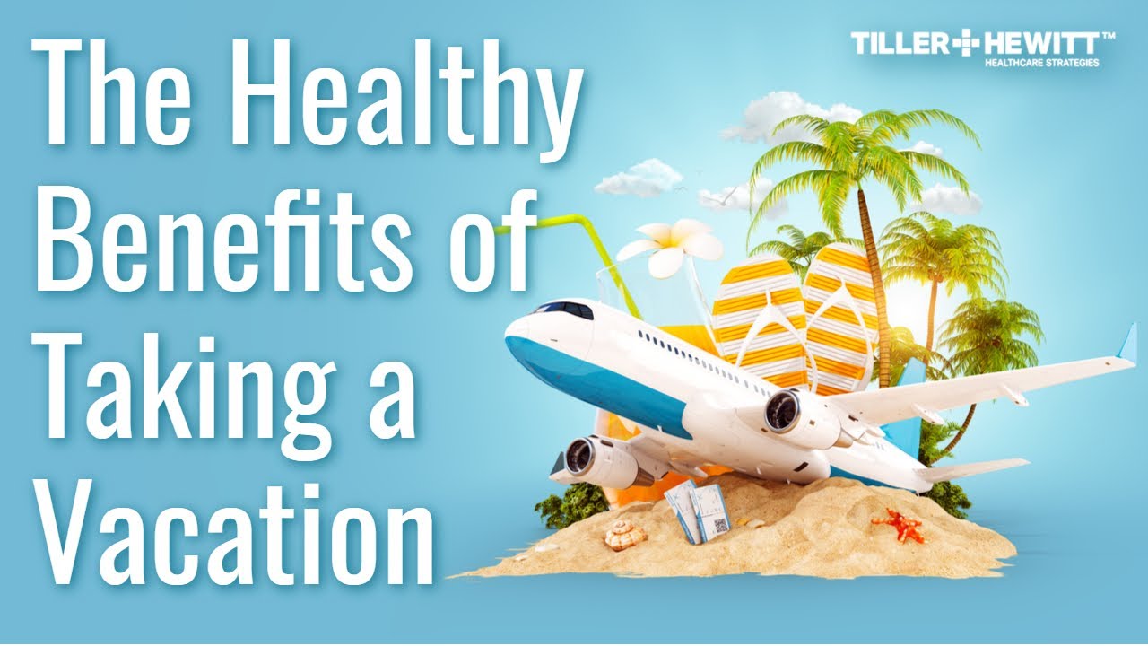 The Healthy Benefits of Taking a Vacation