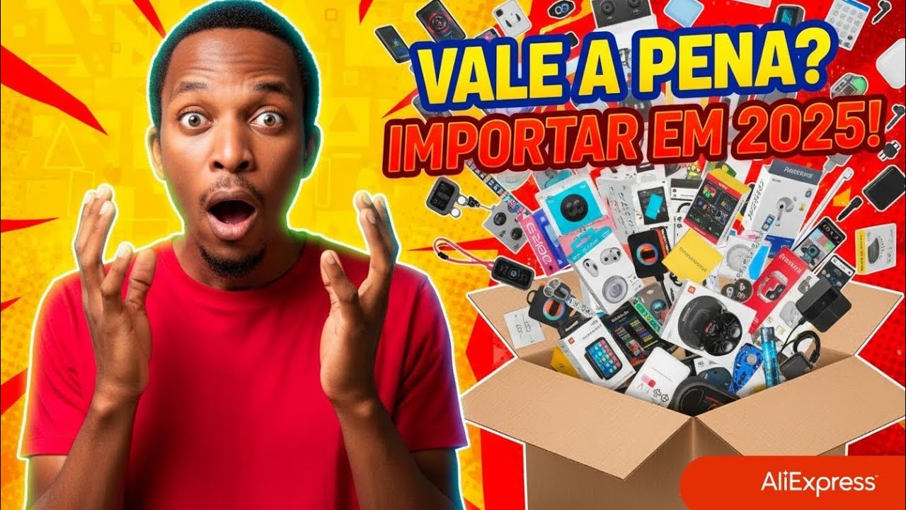 Vale a pena IMPORTAR produtos do ALIEXPRESS em 2025? | DESCUBRA AGORA