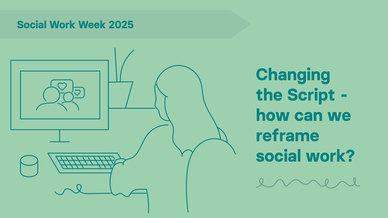Change the script - how can we reframe social work?