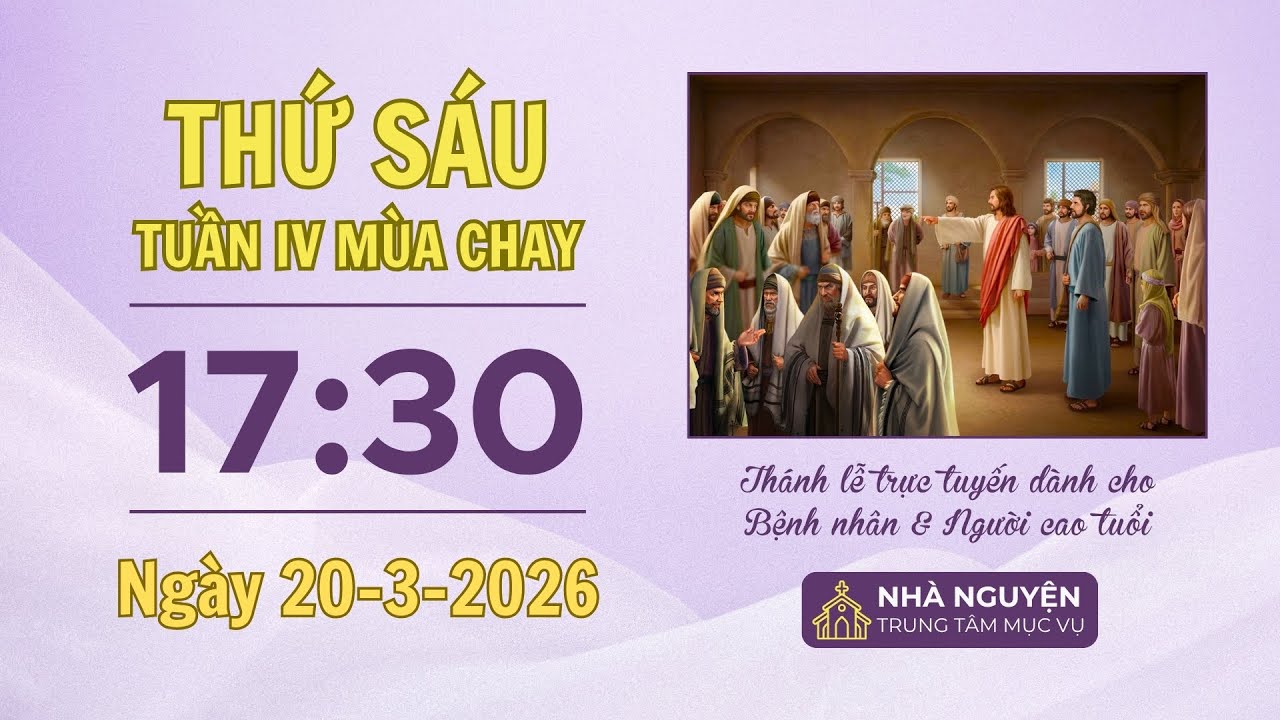 Thứ Sáu tuần IV mùa Chay | 17:30 ngày 20-3-2026 | Trung tâm Mục vụ TGP Sài Gòn