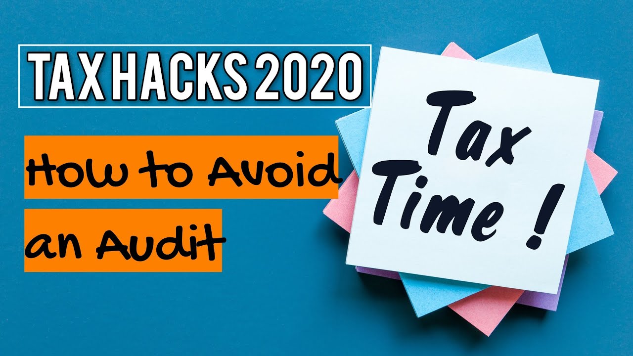Tax Hacks 2020: How to Avoid an Audit