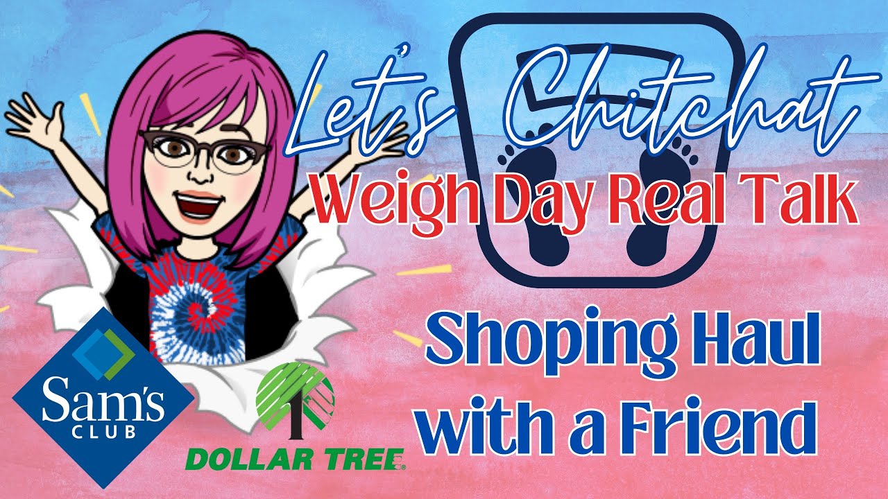 Let&rsquo;s Chitchat ~ Weigh Day Real Talk mixed with a little fun shopping haul with a friend!