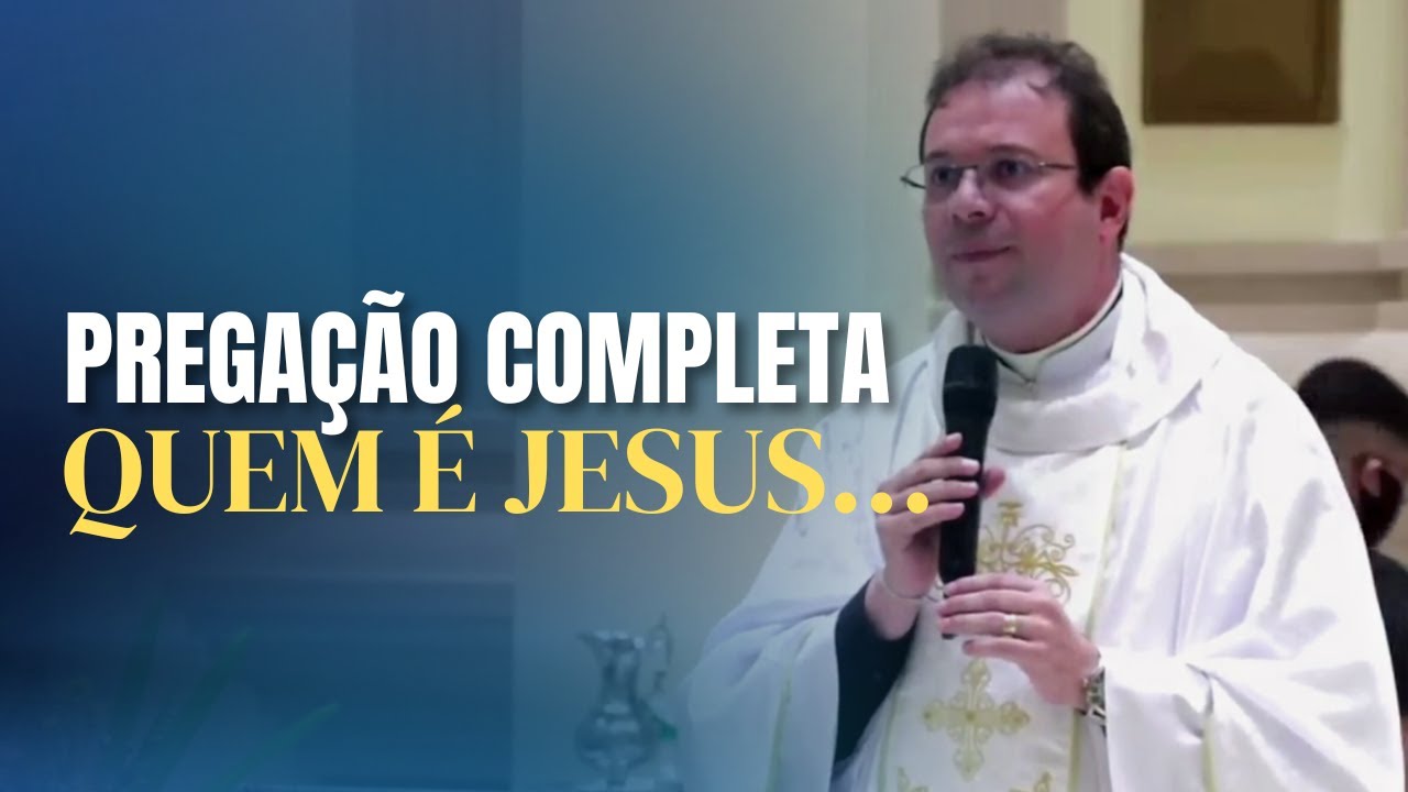 PREGAÇÃO COMPLETA - QUEM É JESUS - PE. FABRÍCIO TIMÓTEO