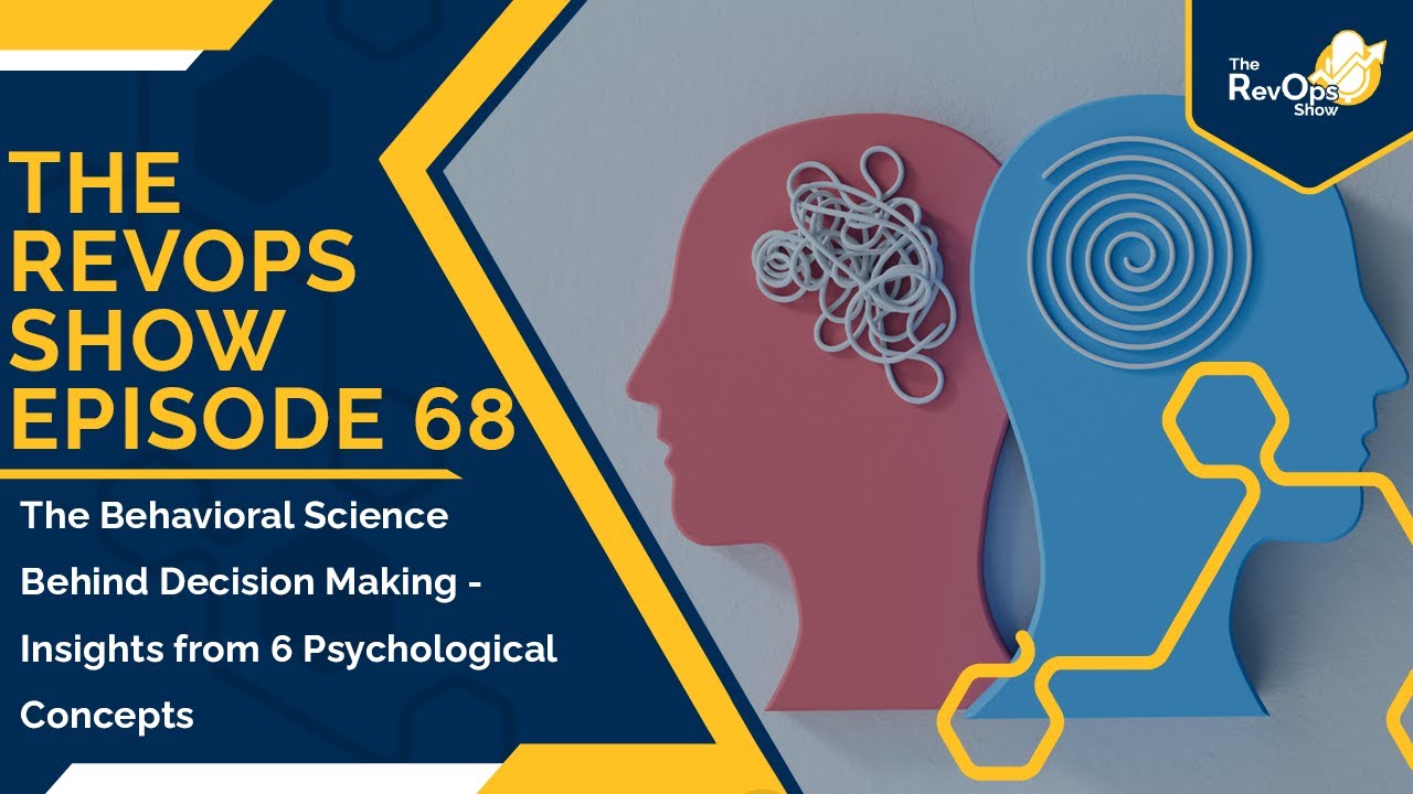Episode 68: The Behavioral Science Behind Decision Making - Insights from 6 Psychological Concepts
