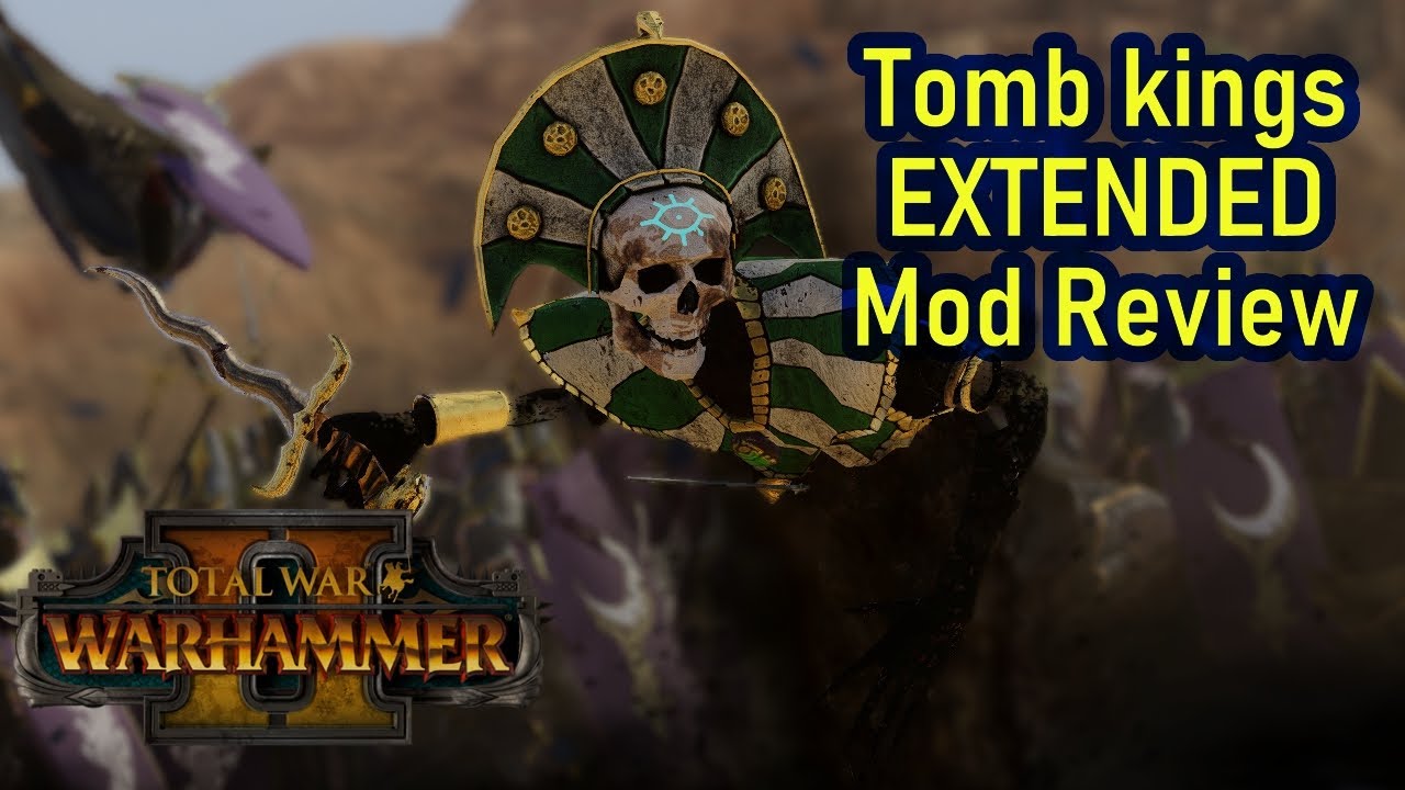 Rise From The Sands! - Total War Warhammer - Tomb Kings Extended Mod Review